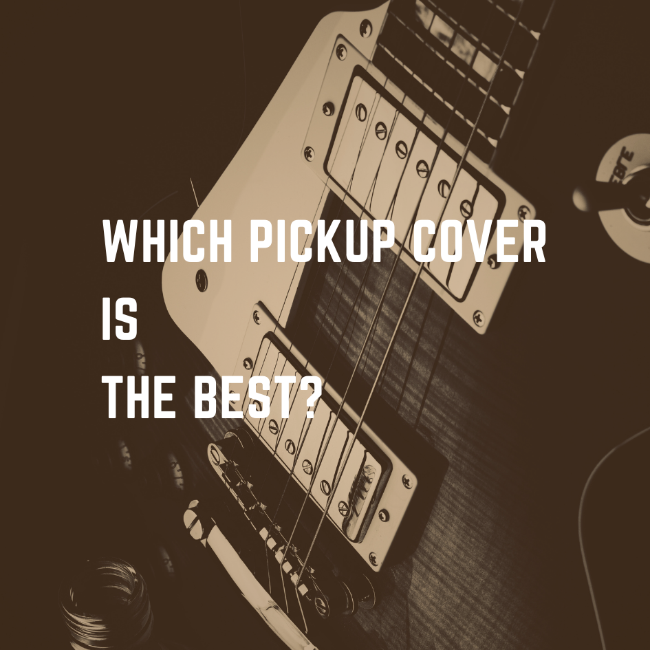 The Ultimate Guide to Electric Guitar Pickup Covers